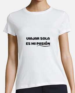 Camiseta de manga corta de mujer diseño VIAJAR SOLA ES MI PASIÓN