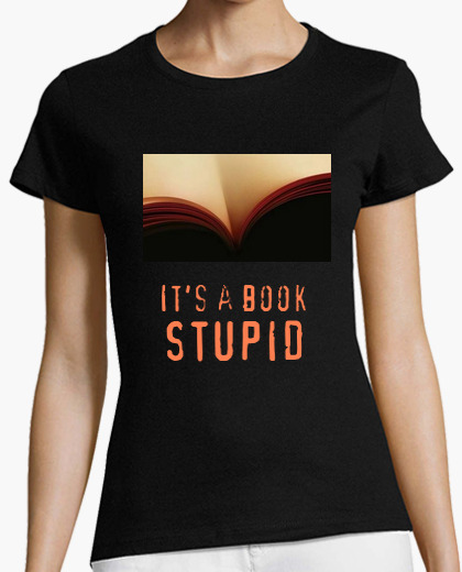 Camiseta Its a book stupid