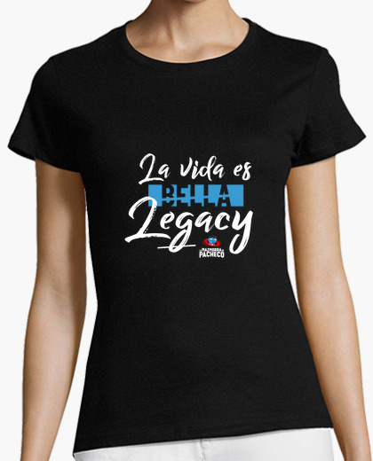 Camiseta La vida es legacy - Pacheco - mujer