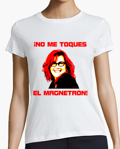 Camiseta No me toques el magnetrón!
