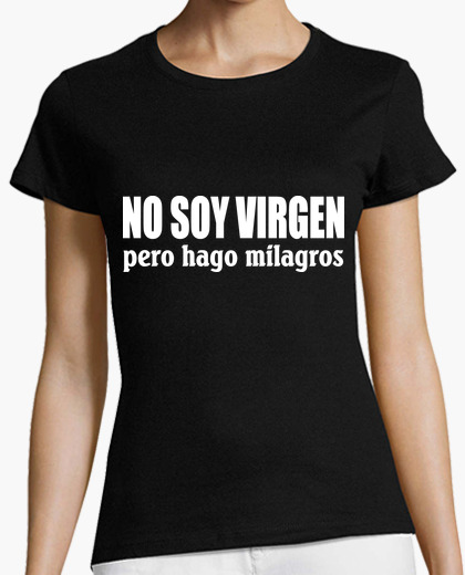 Camiseta No soy virgen pero hago milagros
