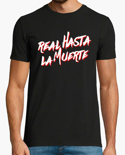 Camiseta Real hasta la muerte (Letras...