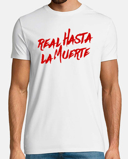 Camiseta Real hasta la muerte (Letras Rojas)