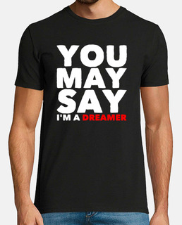 Camiseta Unisex - You may say...