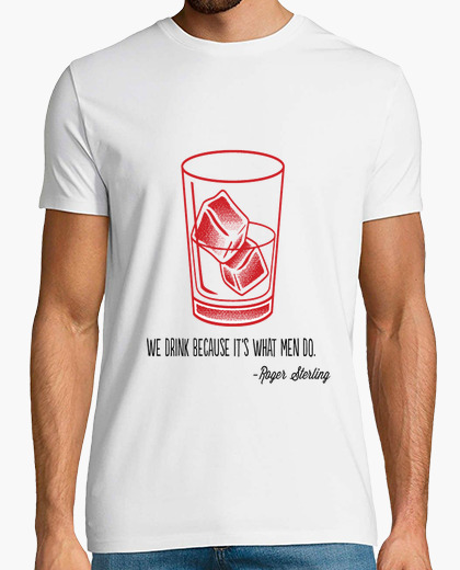 Camiseta We drink because it's what men do