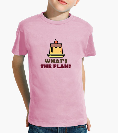 Camisetas niños Niño, Whats the flan