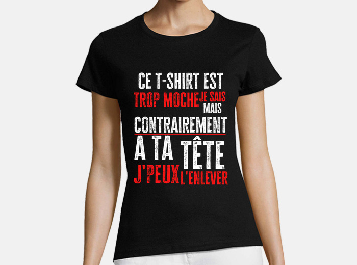 Tee shirt ce t shirt est moche mais tostadora