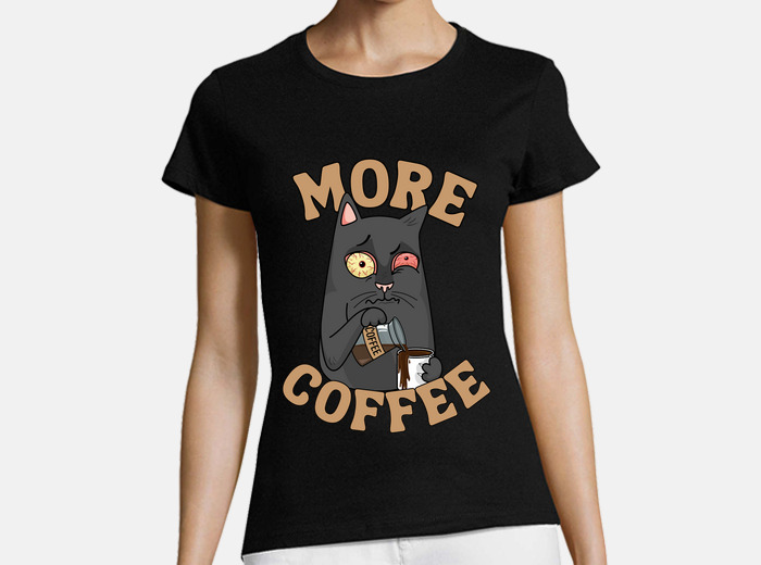 Coffee cat needs more coffee t shirt tostadora