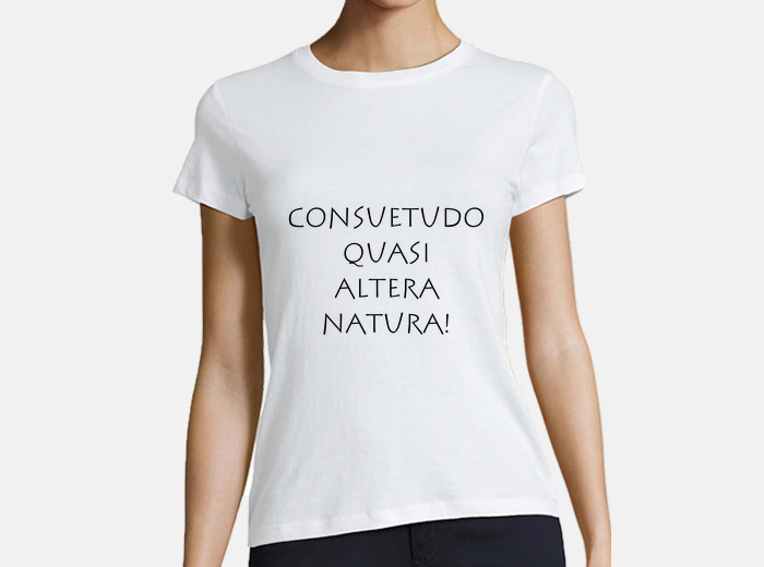 Consuetudo quasi altera natura t-shirt | tostadora