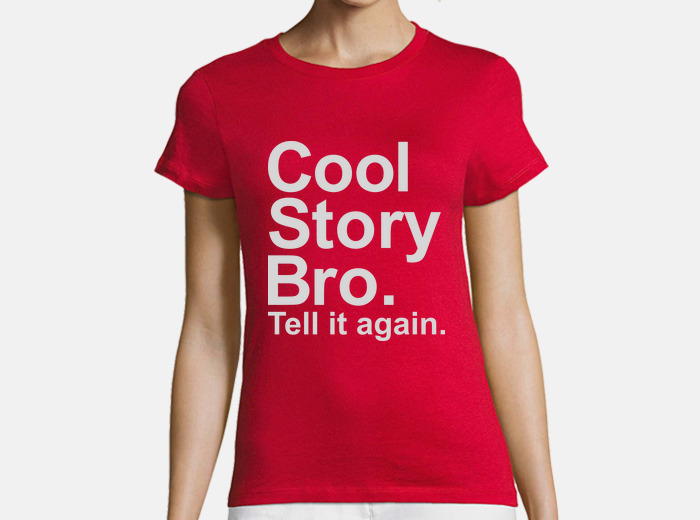 Cool story bro tell it again t shirt tostadora