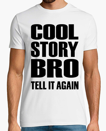 cool story bro tell it again t shirt 1103436 tostadora com