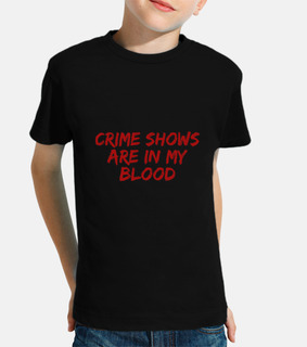 Crime shows are in my blood