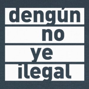 Camisetas Dengún no ye ilegal