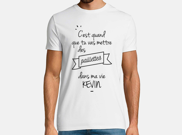 Tee shirt des paillettes dans ma vie kevin tostadora