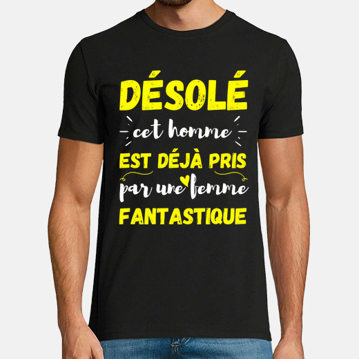 Tee-shirt desole cet homme est deja pris par cadeau saint valentin