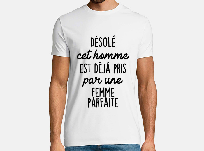 Tee-shirt Désolé, cet homme est déjà pris par une femme