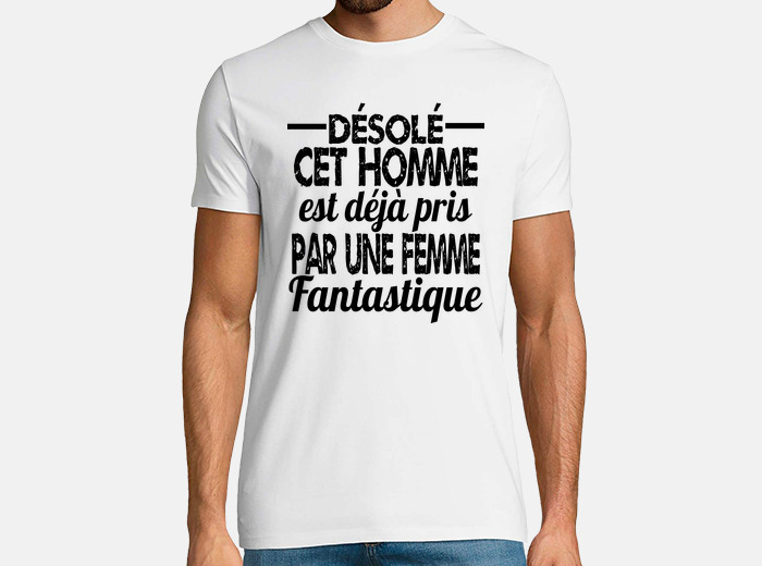 Tee-shirt Désolé, cet homme est déjà pris par une femme