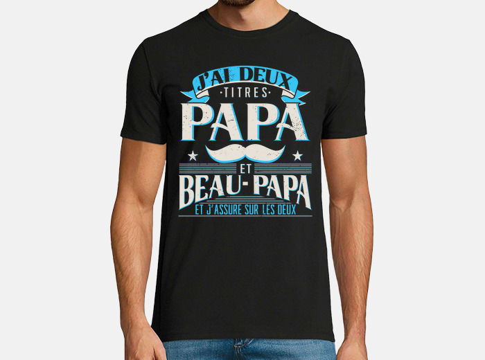 T-shirt - J'ai deux titres papa et beau-papa et j'assure sur les deux