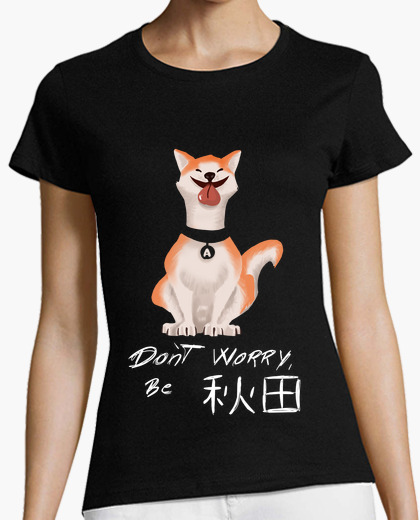 Do not worry, be akita t-shirt
