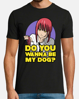 Do you wanna be my dog