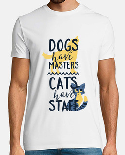 Dogs Have Masters, Cats Have Staff
