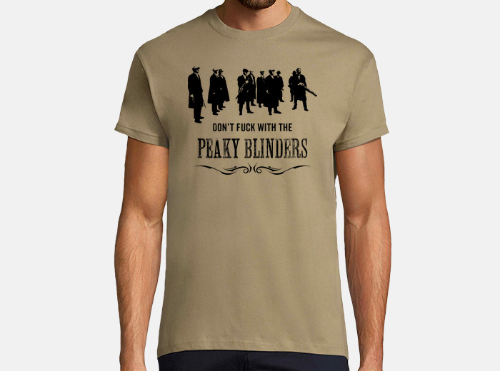 tostadora tee shirt don t fuck with the peaky blinders t shirt 1257302 tostadora tee shirt don t fuck with the peaky blinders t shirt 1257302