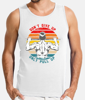 Dont Give Up Only Pull Up Calisthenics