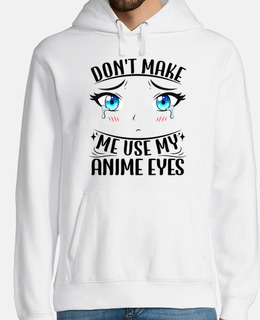 Dont make me use my Anime Eyes