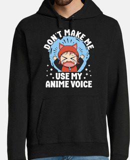 Dont make me use my Anime Voice