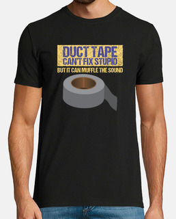 Duct Tape Cant Fix Stupid