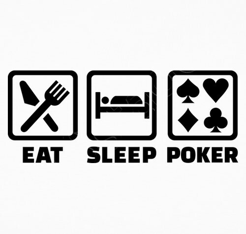 Eat sleep poker
