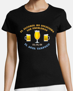 El alcohol no soluciona los problemas. Camiseta mujer.