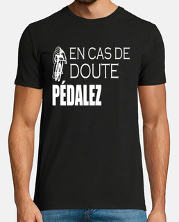 En cas de doute pédalez t-shirt cyclist