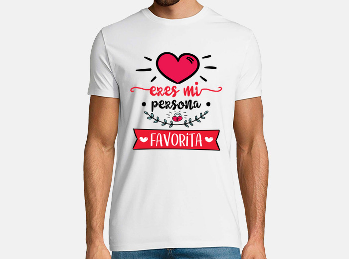 Camiseta Eres Mi Persona Favorita Latostadora