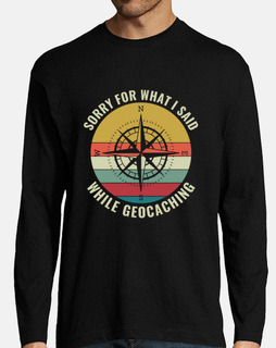 Geocaching Funny Geocacher Sorry For