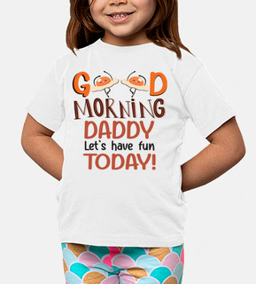 Good morning daddy lets have fun today