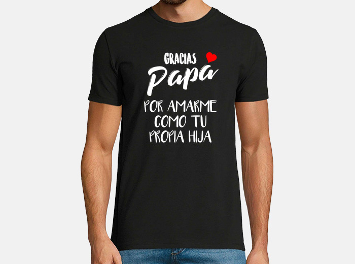 Camiseta gracias papa por amarme como tu propi. laTostadora