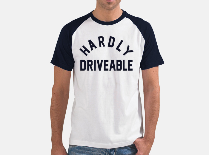 Hardly driveable t-shirt | tostadora