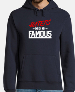 Haters make me FAMOUS