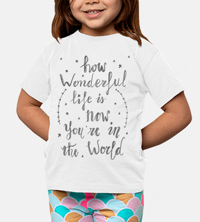 how wonderful life is now you are in th