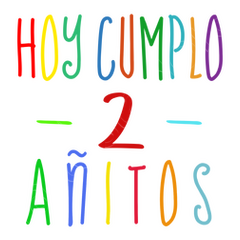 ¡CUMPLO 2 AÑOS! ¡FELIZ CUMPLEAÑOS!