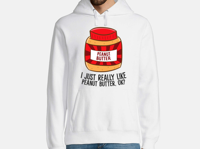 Sudadera i just really like peanut butter ok laTostadora Mexico