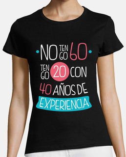 i&#39;m not 60, i&#39;m 20 with 40 years of experience