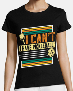 I Cant I Have Pickleball Player Funny