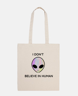 i dont believe in human - funny alien