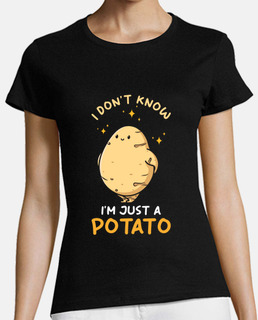 I dont know Im just a potato
