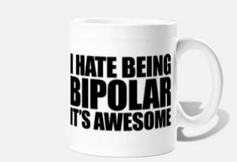 I hate being BIPOLAR