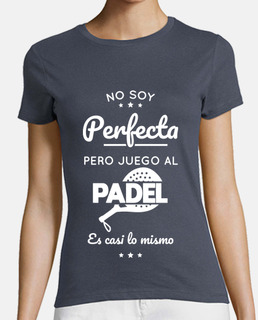 I i am not perfect but I play paddle te
