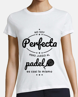 I i am not perfect but I play paddle te