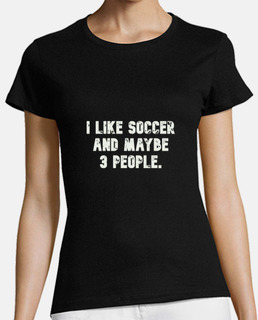 I Like Soccer And Maybe 3 People